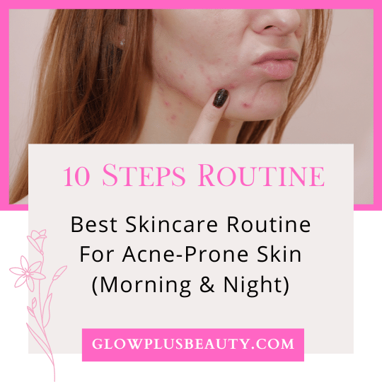 Best skincare routine for acne prone skin