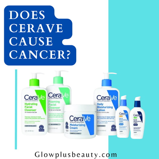 Does CeraVe Cause Cancer +10 Carcinogenic Ingredients to Watch Out For.