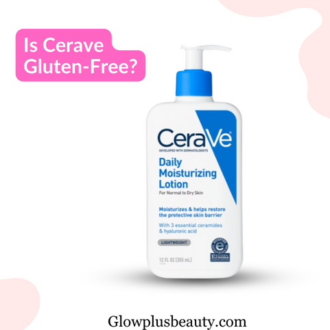 Is CeraVe Gluten-Free? Let's Find Out-Glowplusbeauty