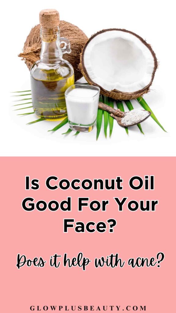 Is Coconut Oil Good For Your Face Yes! Here’s Why