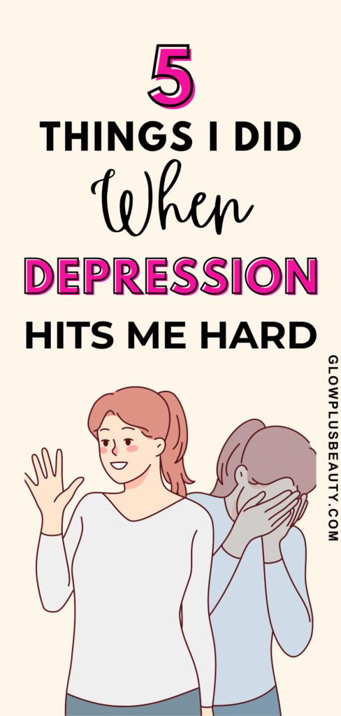 5 things I do when depression hits me hard