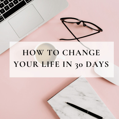 How to Change Your Life in 30 Days in 2025 A step-by-step guide.