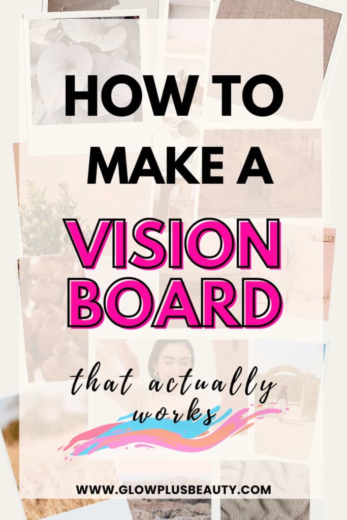 How to make a vision board that actually works