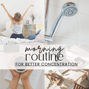 Morning Routine for Better Concentration (Tried, Tested & Totally Doable!)