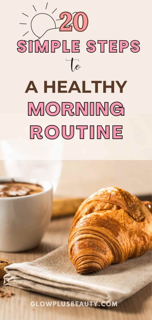 20 Powerful Habits For A Healthy Morning Routine