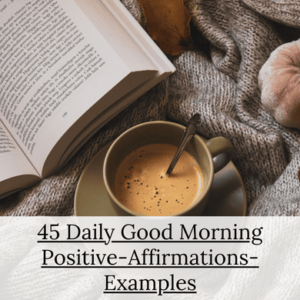 45 Daily Good Morning Positive-Affirmations-Examples