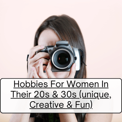 37 Hobbies For Women In Their 20s & 30s (unique, Creative & Fun)