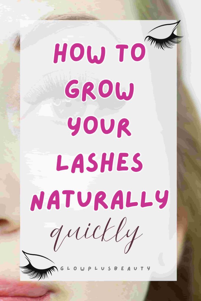 How I Grow My Lashes Naturally