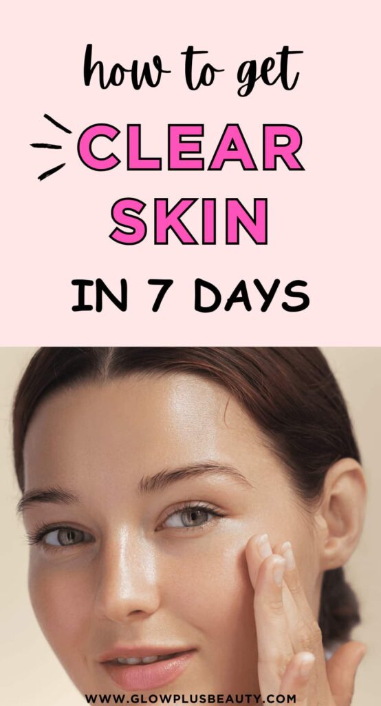 How To Get Clear Skin in 7 Days