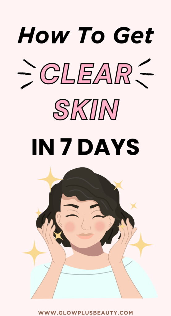 How To Get Clear Skin in 7 Days. 7 Effective Steps For Clear Skin.